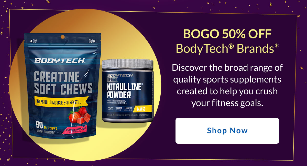 Bogo 50% Off BodyTech® Brands*. Discover the broad range of quality sports supplements created to help you crush your fitness goals. Shop now for these products.