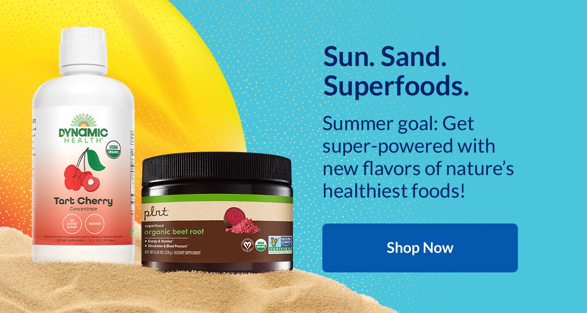 Sun. Sand. Superfoods. Summer goal: Get super-powered with new flavors of nature's healthiest foods!